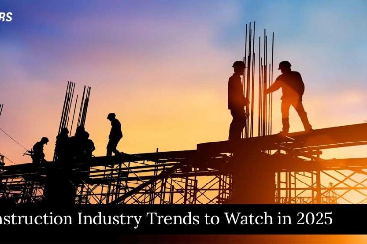 Construction Industry Trends to Watch in 2025